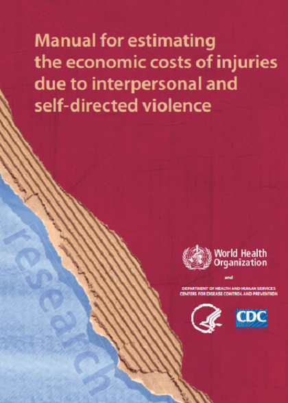 Manual for estimating the economic costs of injuries due to interpersonal and self-directed violence